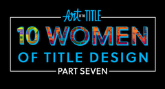 10 Women of Title Design – Part Seven